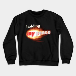 holding my peace Crewneck Sweatshirt